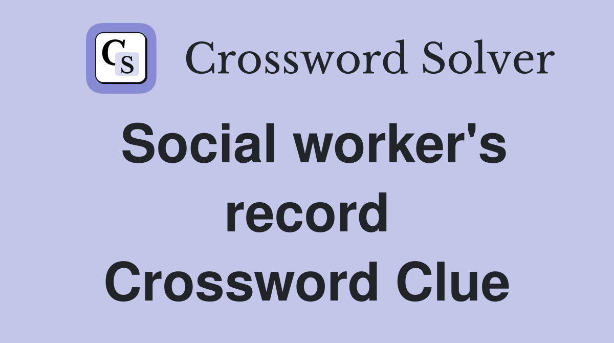 Social worker's record Crossword Clue
