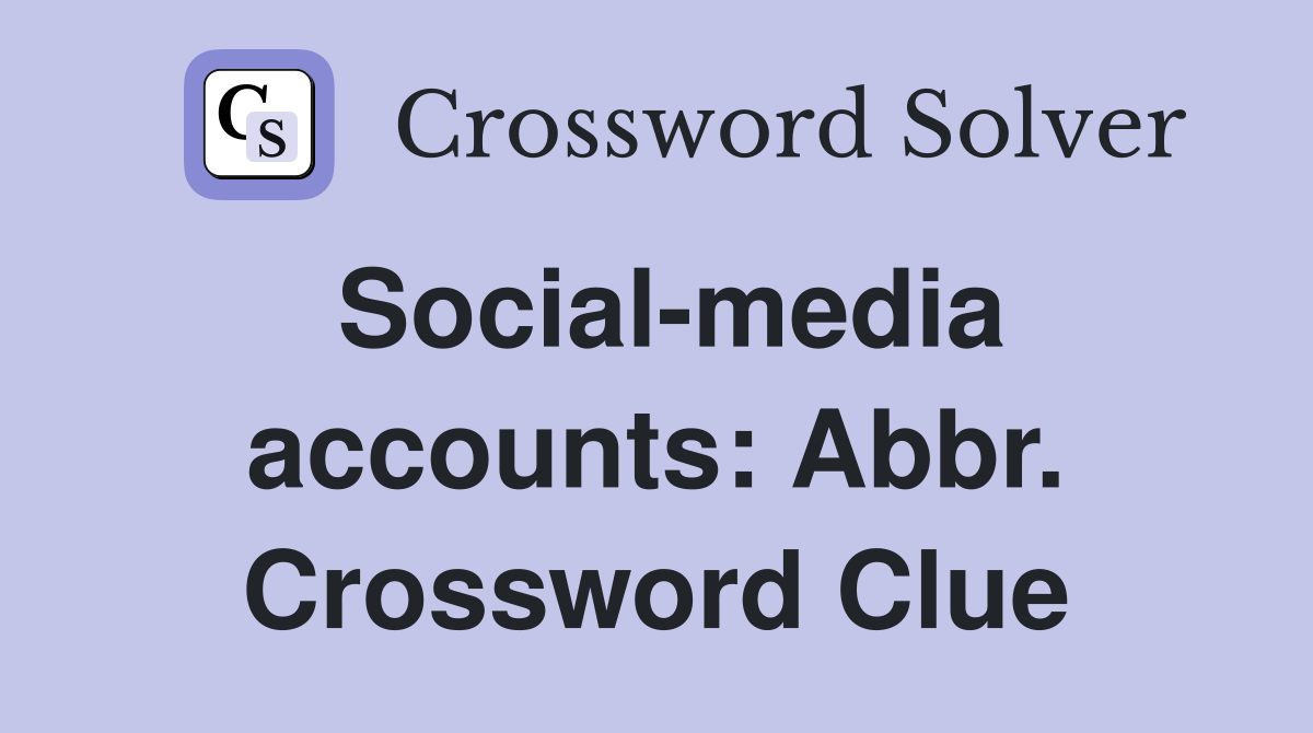 Social-media accounts: Abbr. Crossword Clue