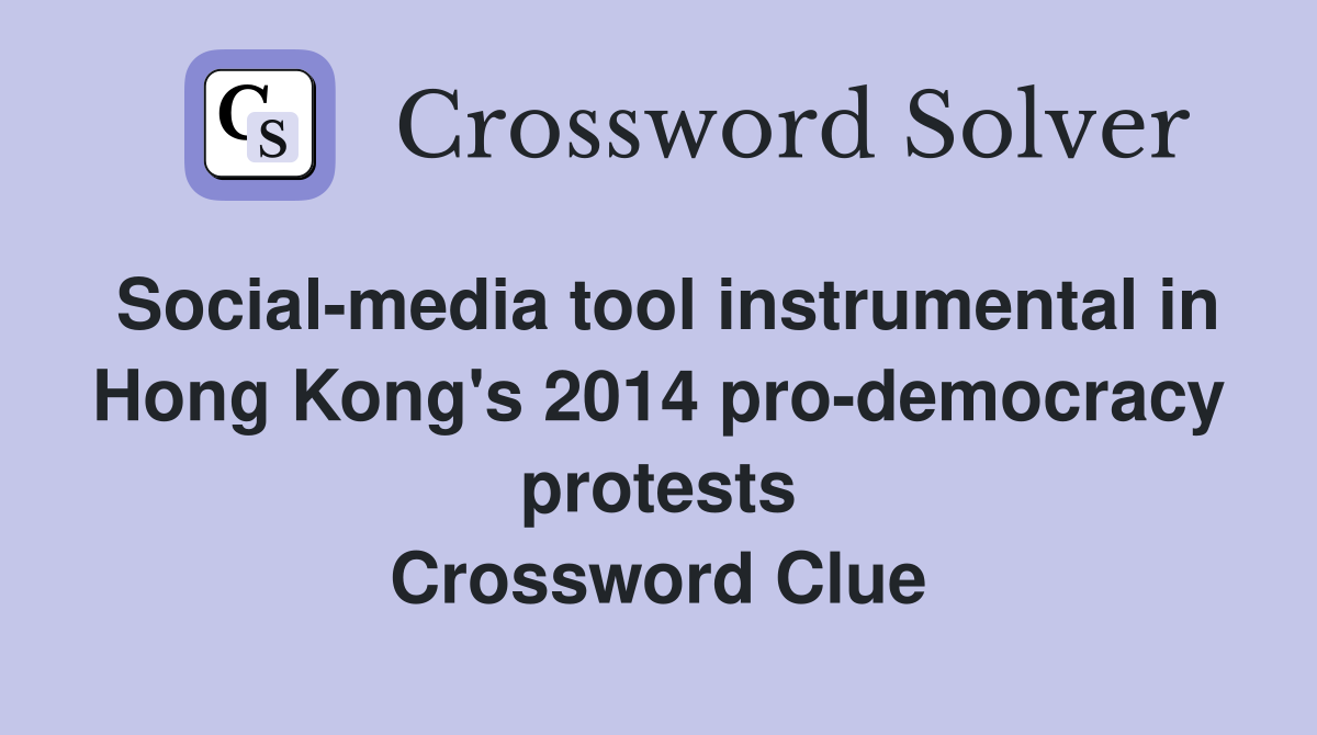 Social-media tool instrumental in Hong Kong's 2014 pro-democracy protests Crossword Clue
