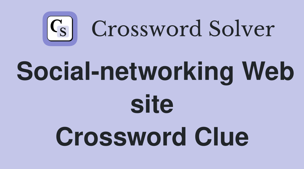 Social-networking Web site Crossword Clue