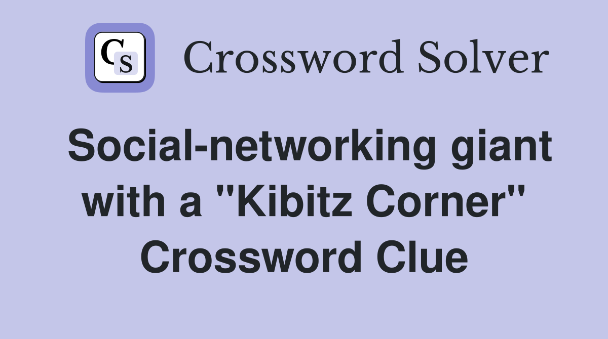 Social-networking giant with a "Kibitz Corner" Crossword Clue