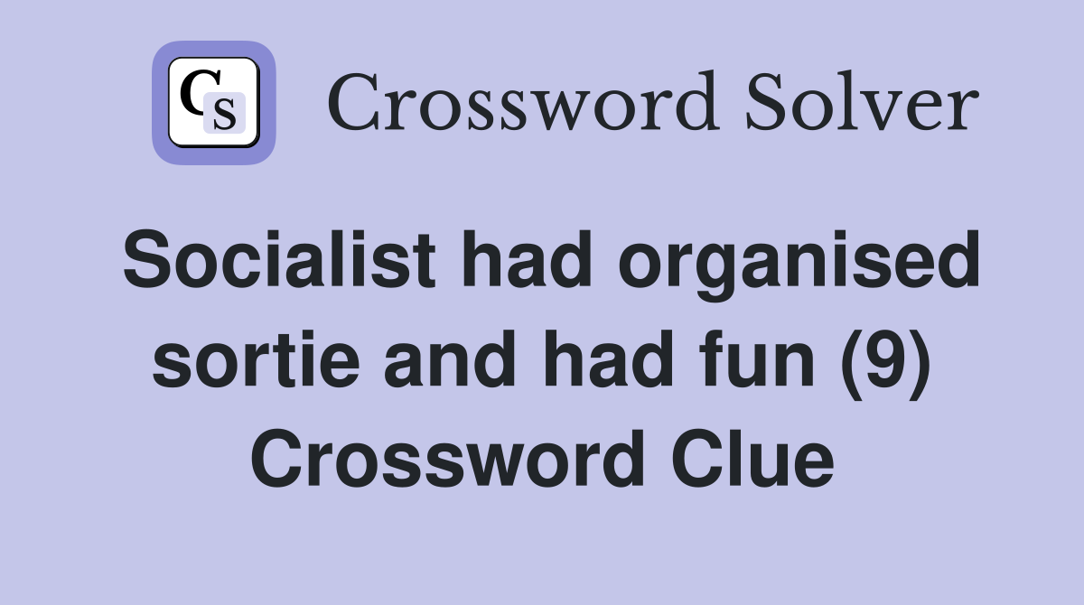 Socialist had organised sortie and had fun (9) Crossword Clue