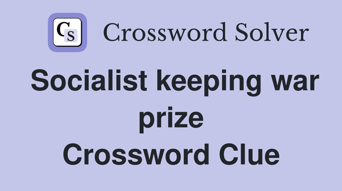 Socialist keeping war prize Crossword Clue