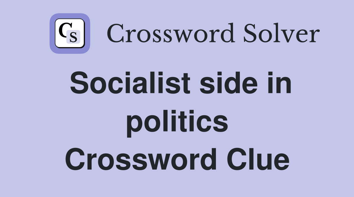 Socialist side in politics Crossword Clue