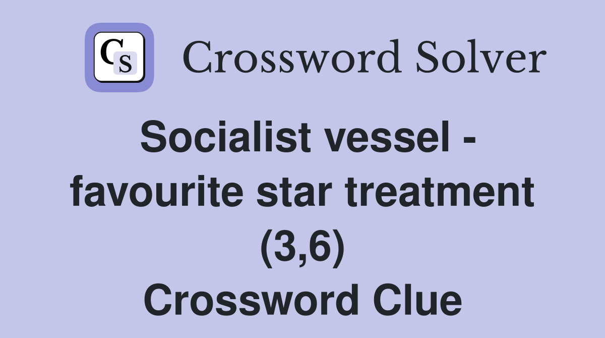 Socialist vessel - favourite star treatment (3,6) Crossword Clue