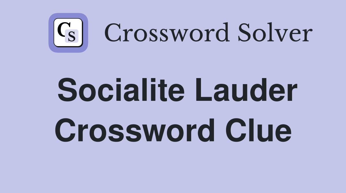 Socialite Lauder Crossword Clue