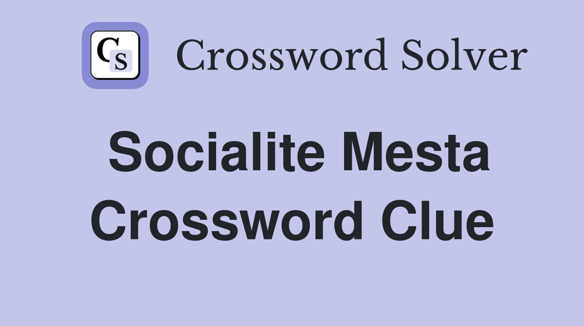 Socialite Mesta Crossword Clue