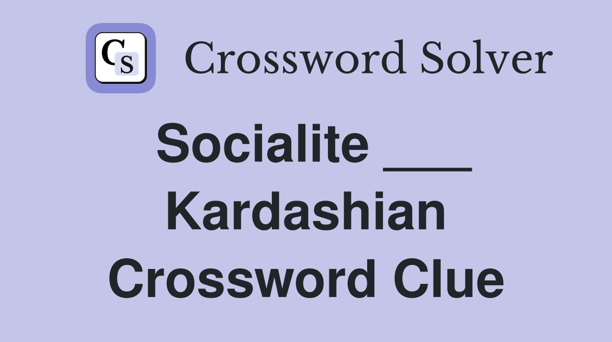 Socialite ___ Kardashian Crossword Clue