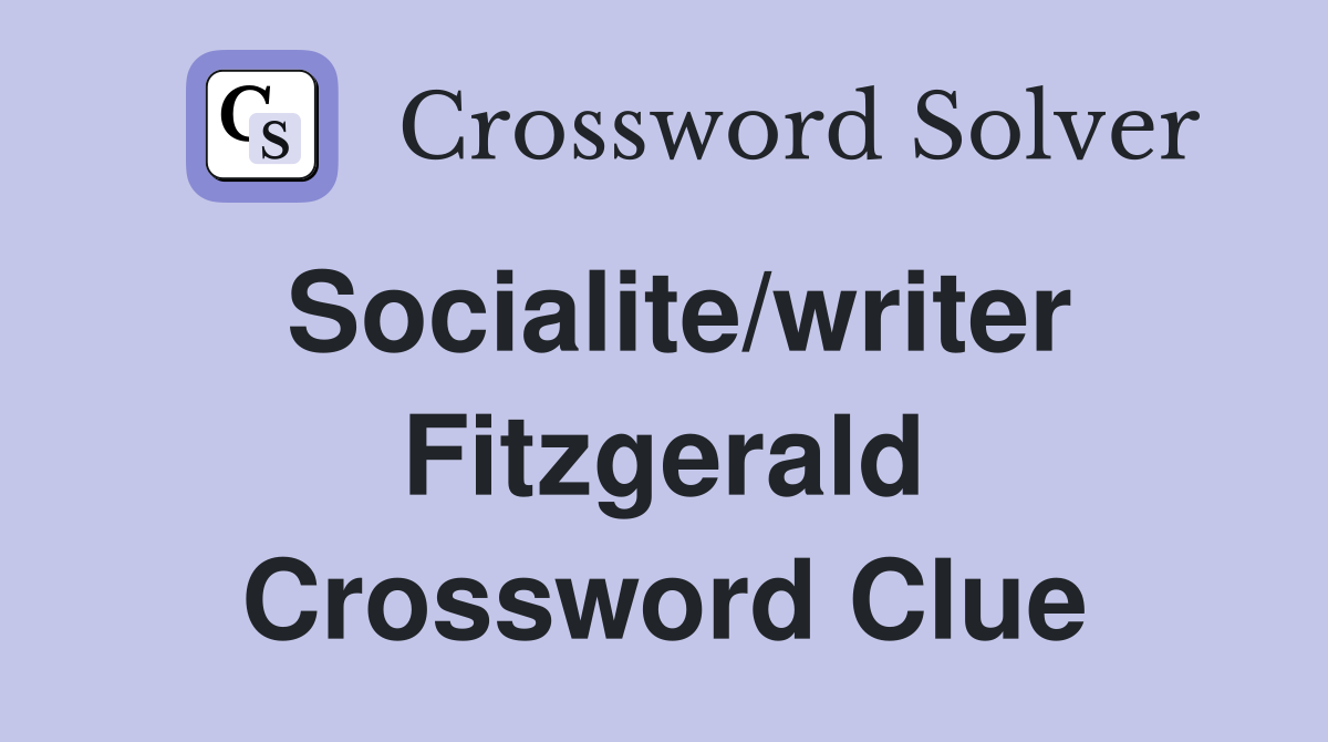 Socialite/writer Fitzgerald Crossword Clue