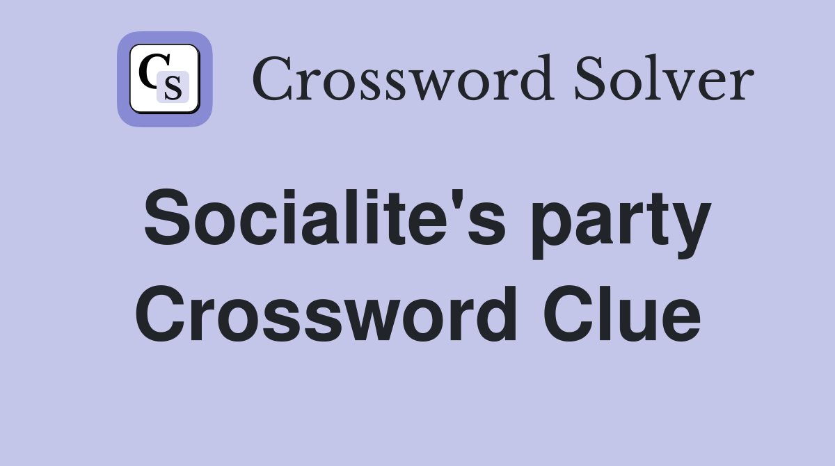 Socialite's party Crossword Clue