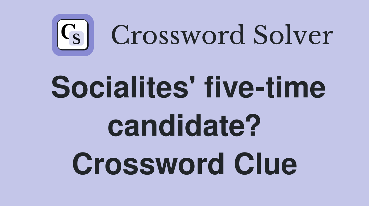 Socialites' five-time candidate? Crossword Clue