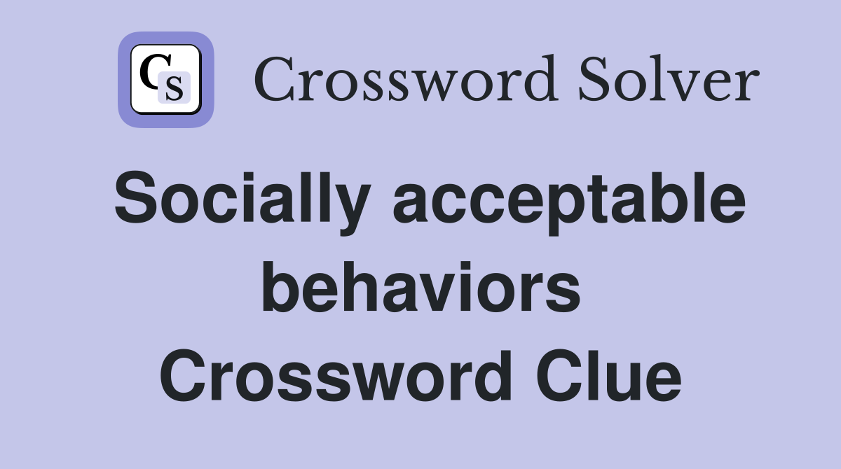Socially acceptable behaviors Crossword Clue