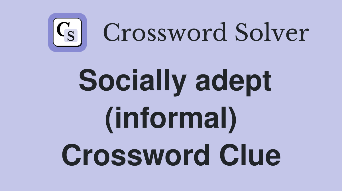 Socially adept (informal) Crossword Clue