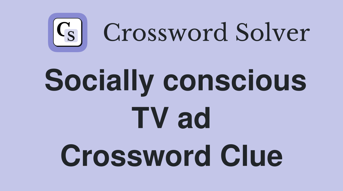Socially conscious TV ad Crossword Clue
