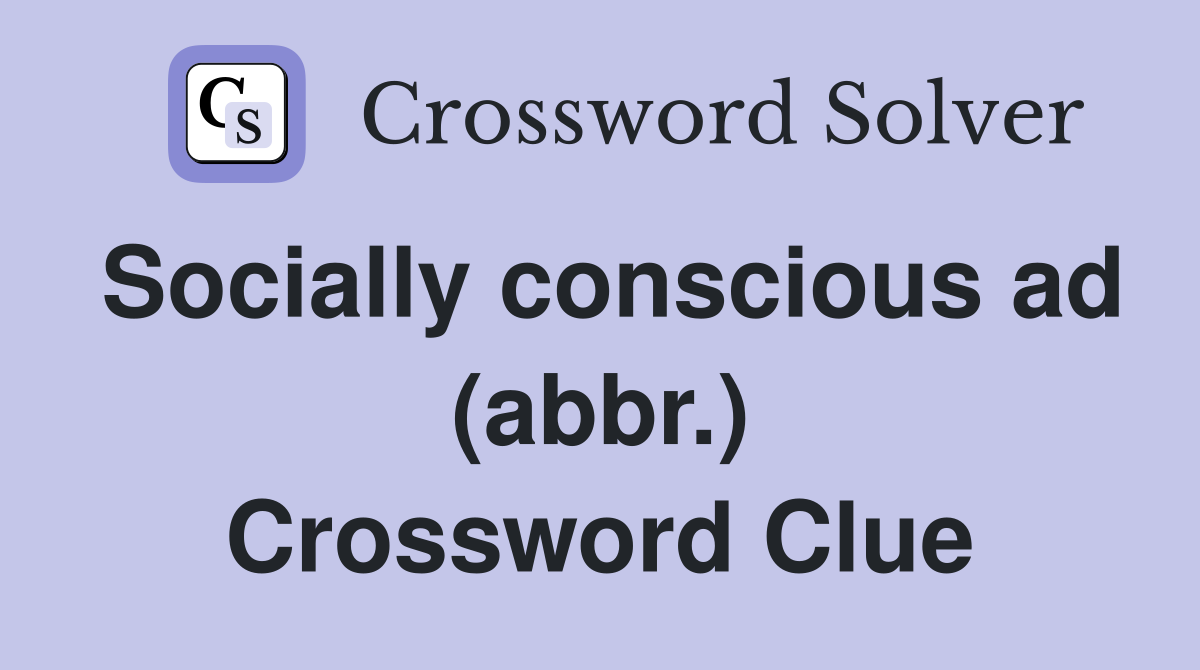 Socially conscious ad (abbr.) Crossword Clue