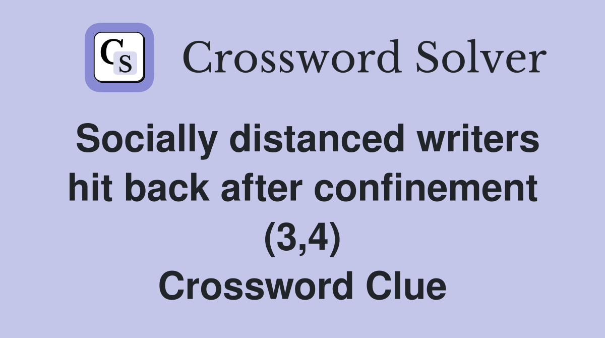 Socially distanced writers hit back after confinement (3,4) Crossword Clue