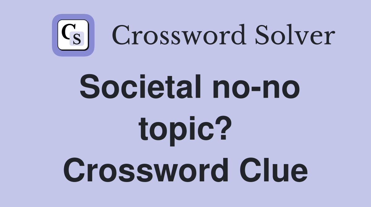 Societal no-no topic? Crossword Clue