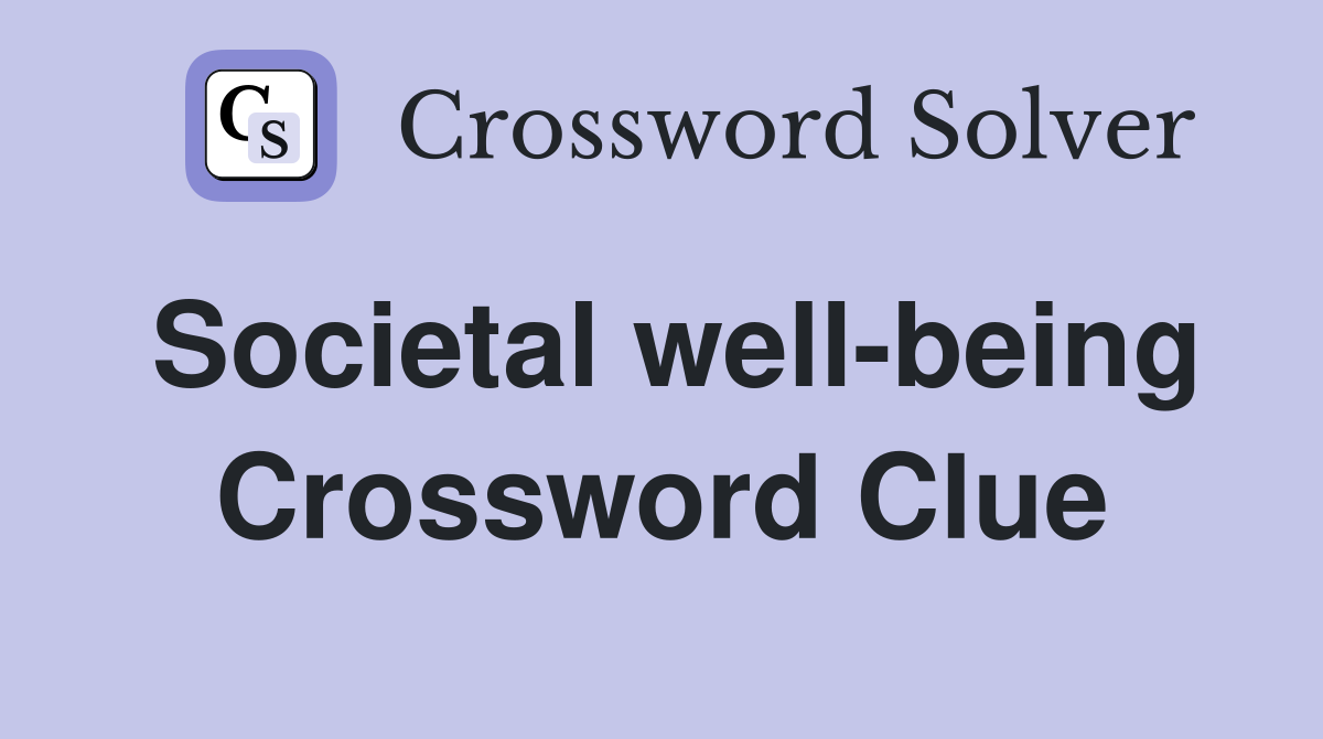 Societal well-being Crossword Clue