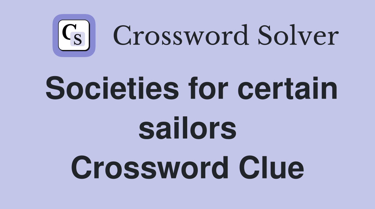 Societies for certain sailors Crossword Clue