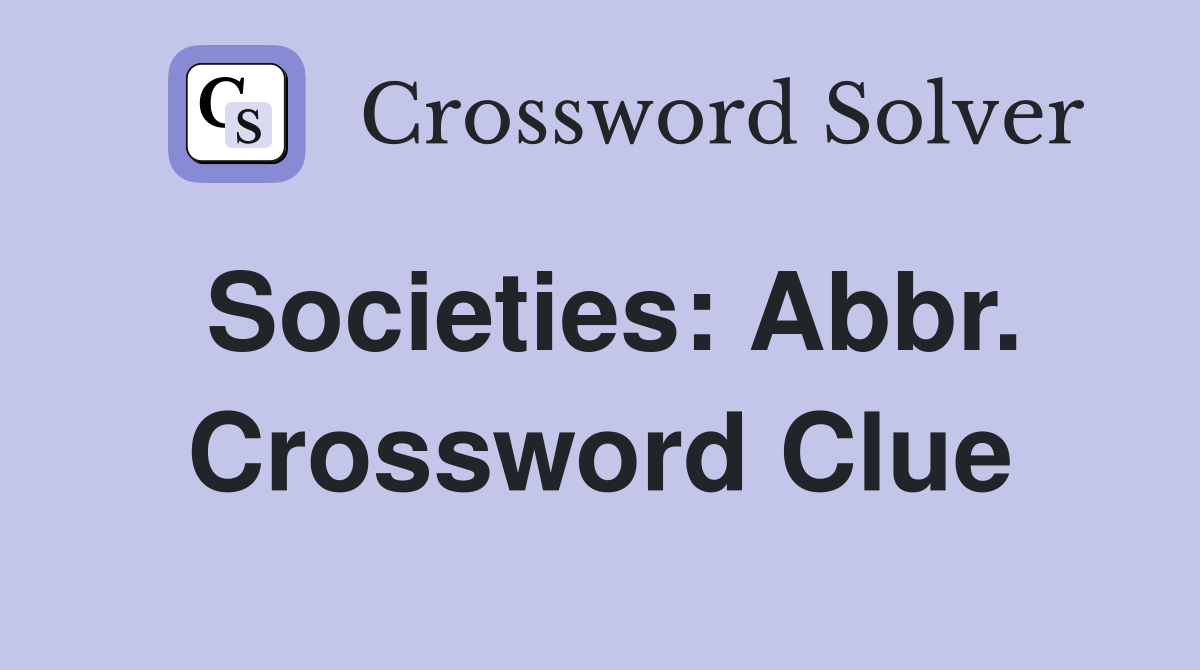 Societies: Abbr. Crossword Clue