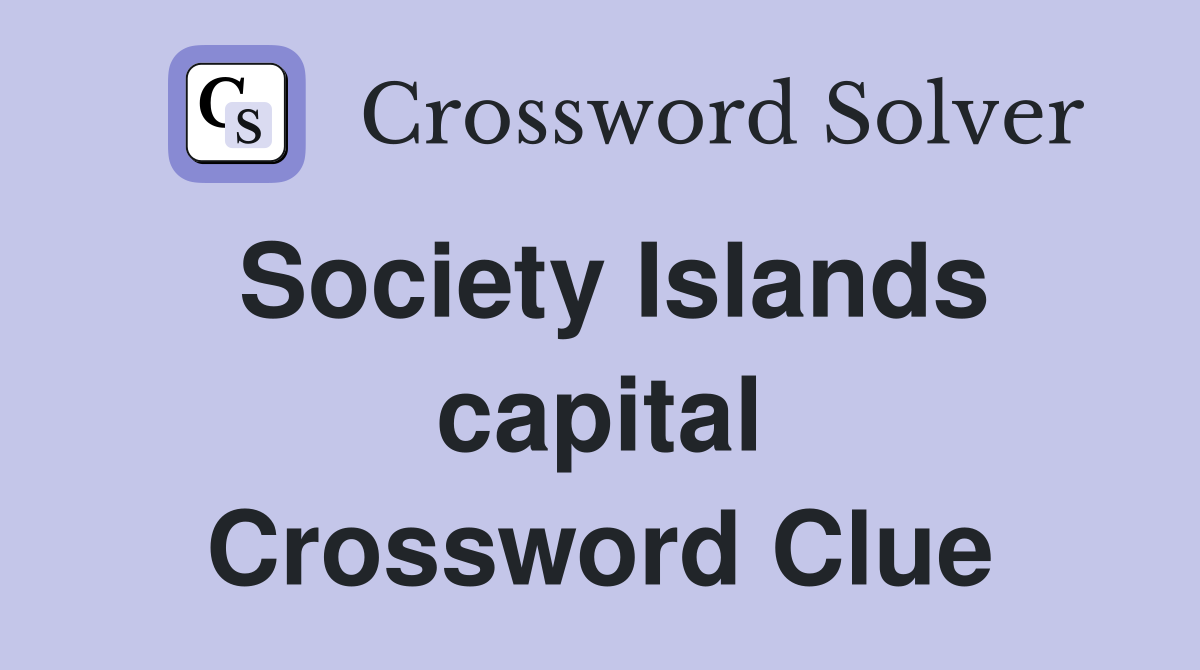 Society Islands capital Crossword Clue