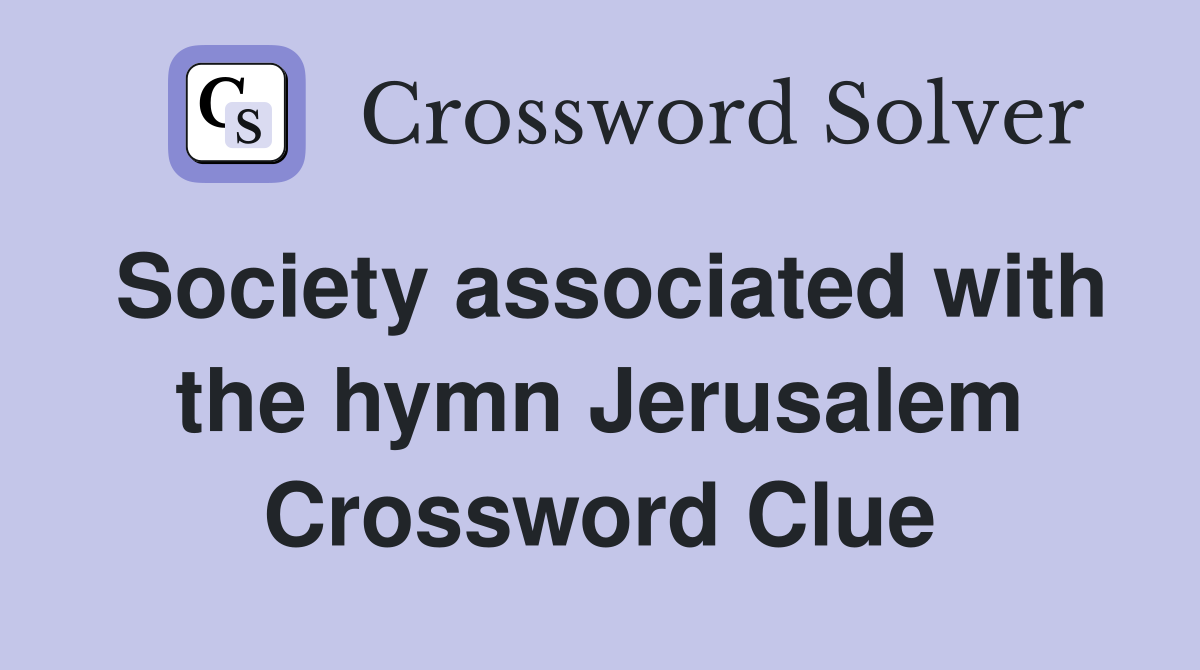 Society associated with the hymn Jerusalem Crossword Clue