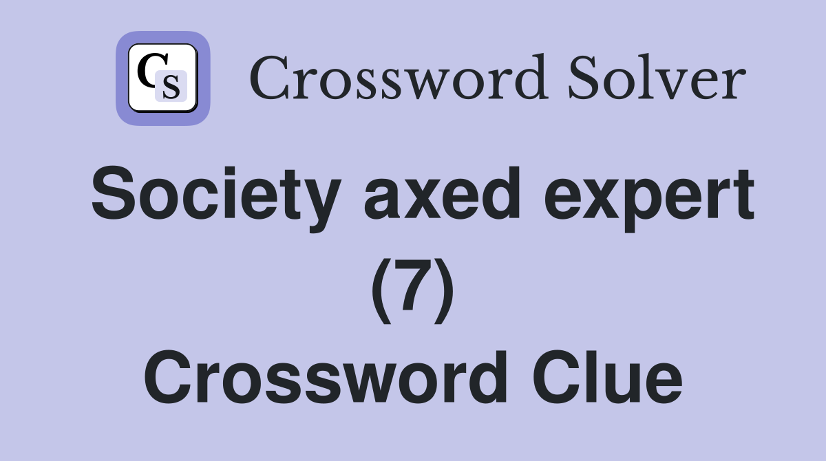 Society axed expert (7) Crossword Clue