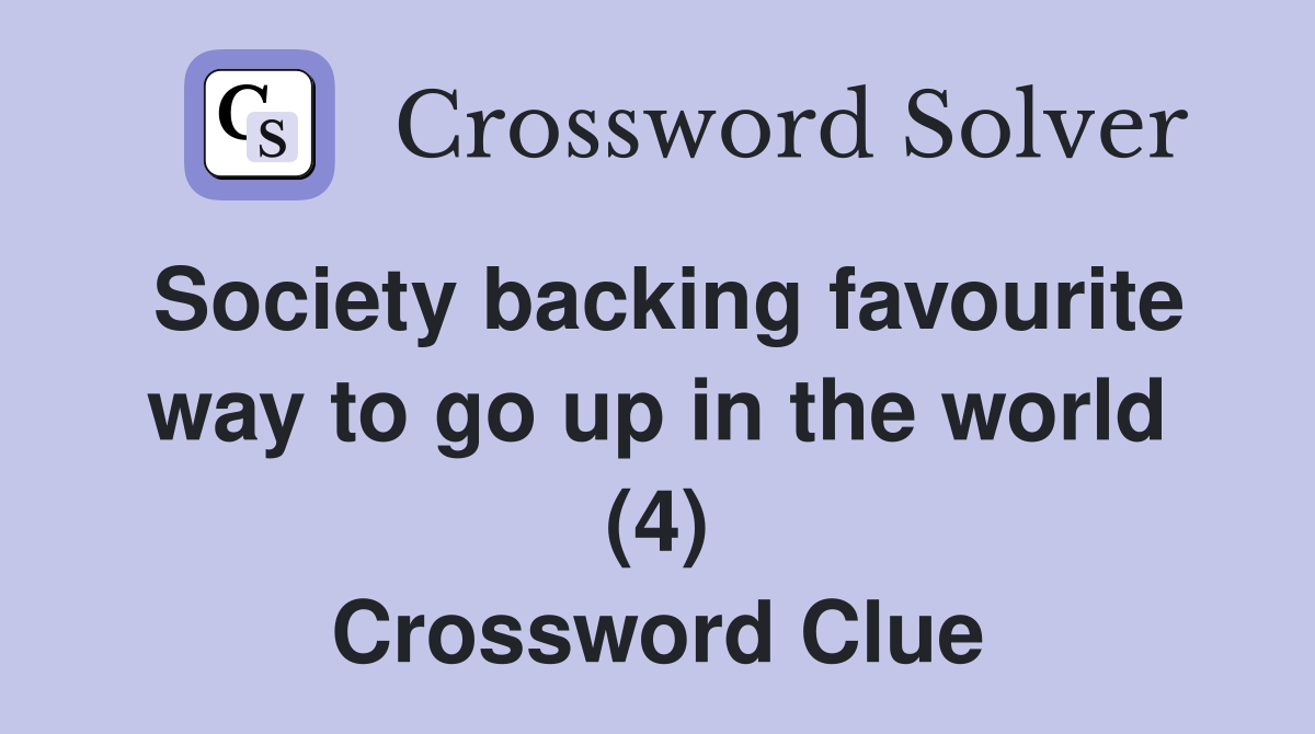 Society backing favourite way to go up in the world (4) Crossword Clue