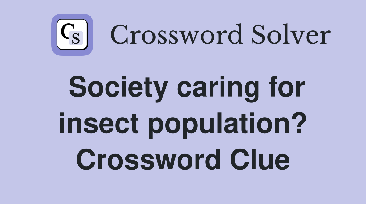 Society caring for insect population? Crossword Clue