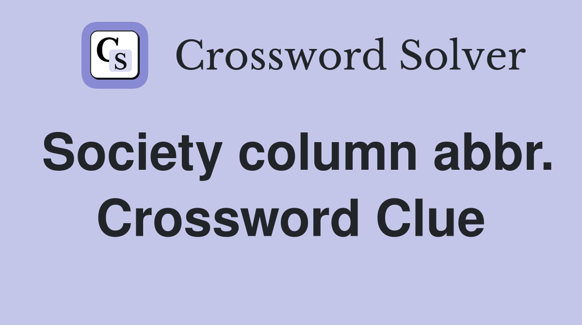 Society column abbr. Crossword Clue