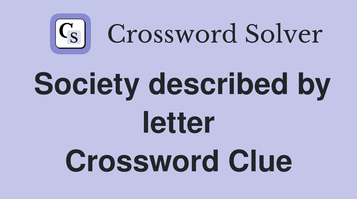 Society described by letter Crossword Clue
