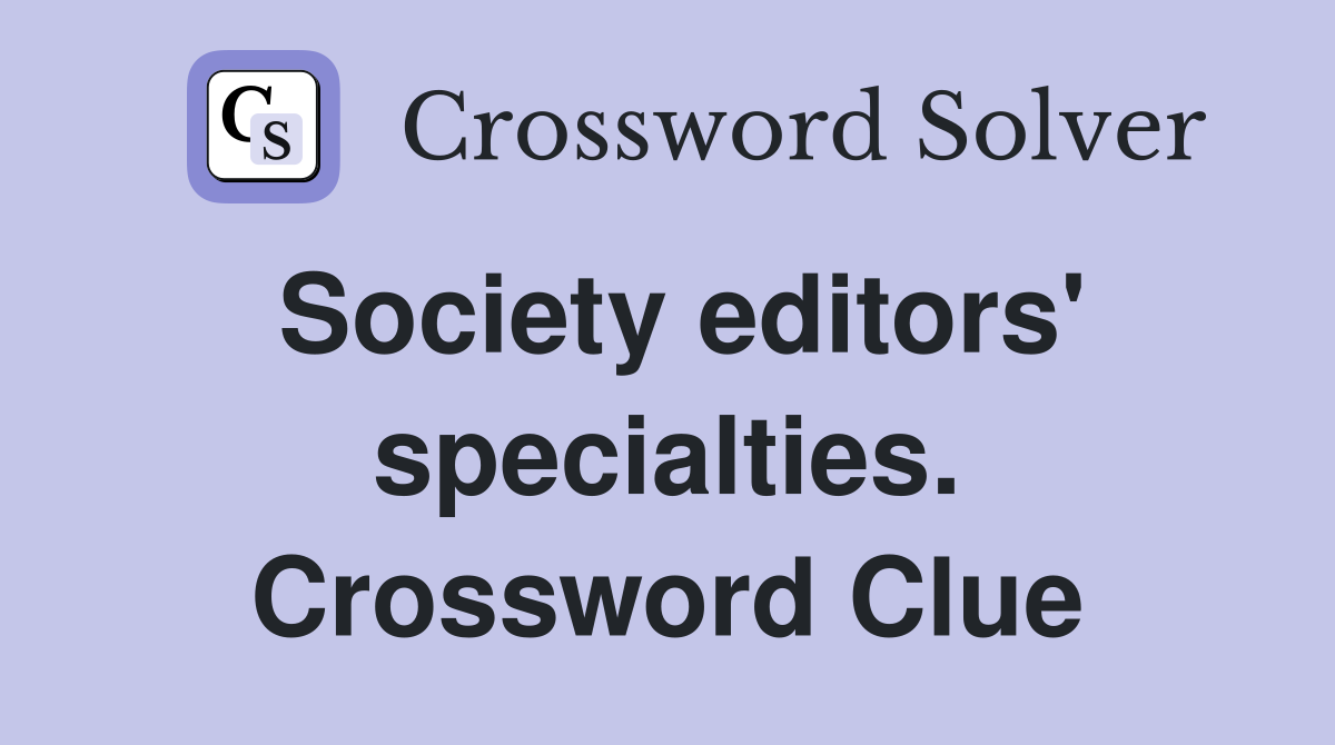 Society editors' specialties. Crossword Clue