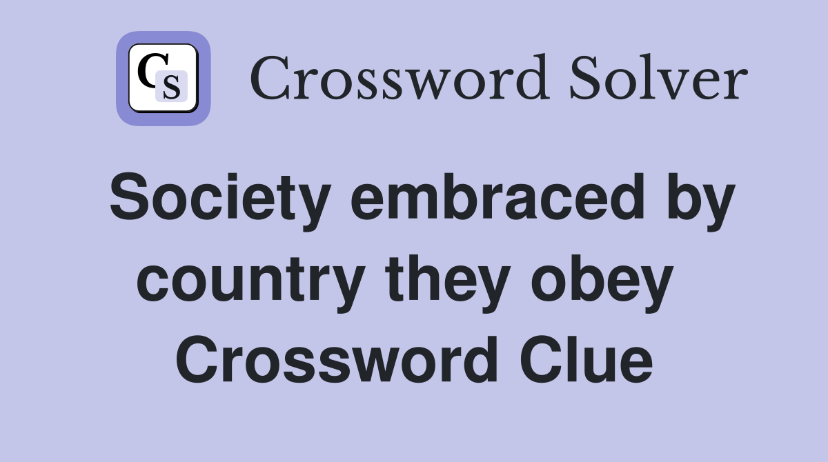 Society embraced by country they obey  Crossword Clue