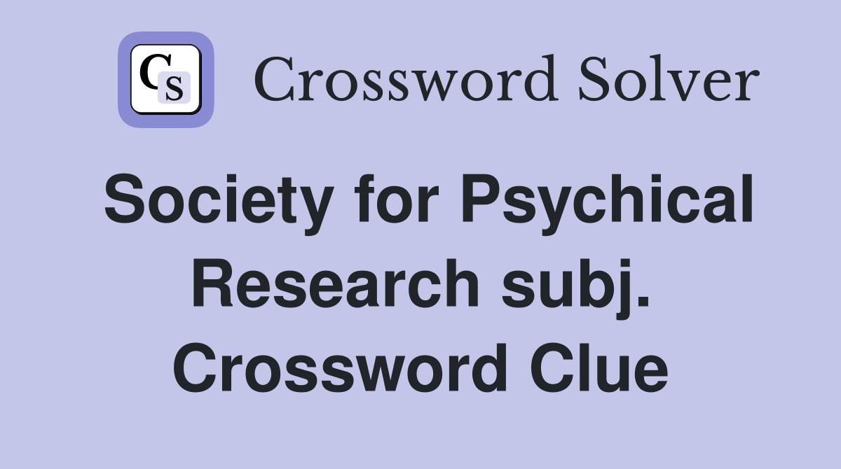 Society for Psychical Research subj. Crossword Clue