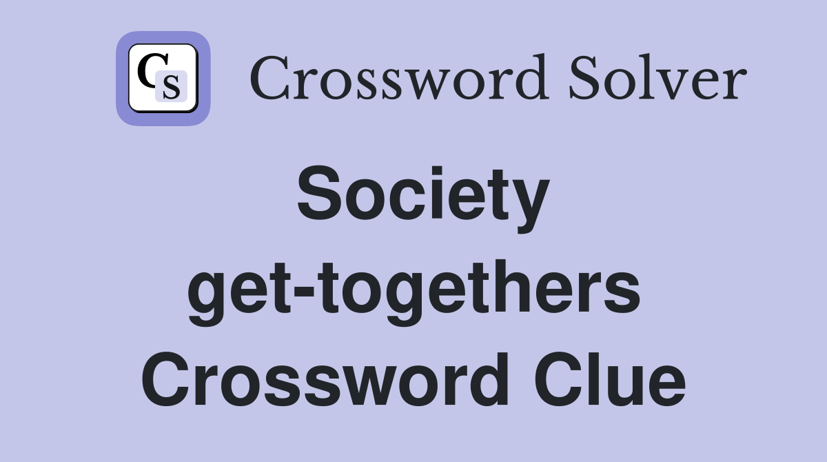 Society get-togethers Crossword Clue