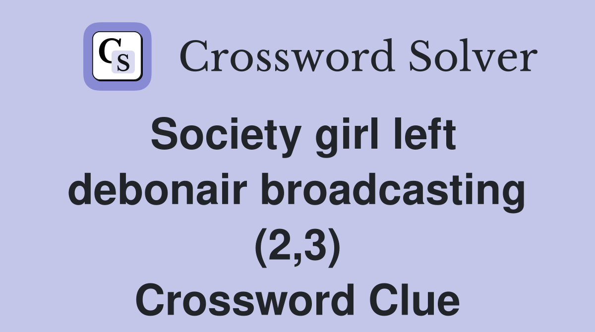 Society girl left debonair broadcasting (2,3) Crossword Clue
