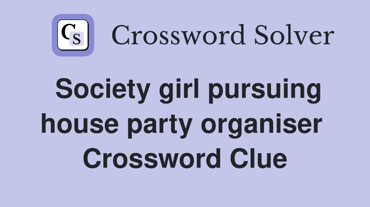 Society girl pursuing house party organiser  Crossword Clue