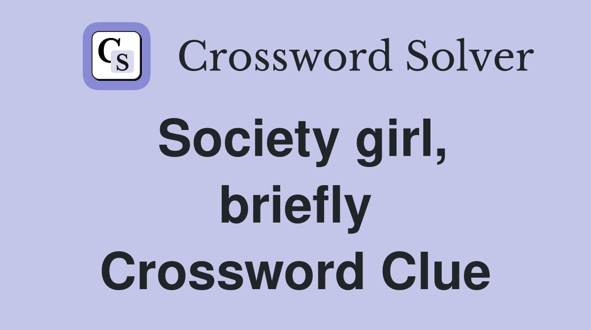 Society girl, briefly Crossword Clue