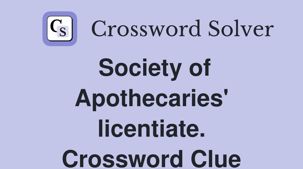 Society of Apothecaries' licentiate. Crossword Clue