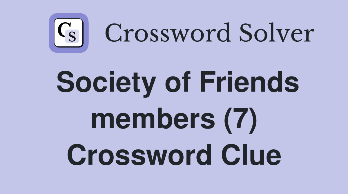 Society of Friends members (7) Crossword Clue