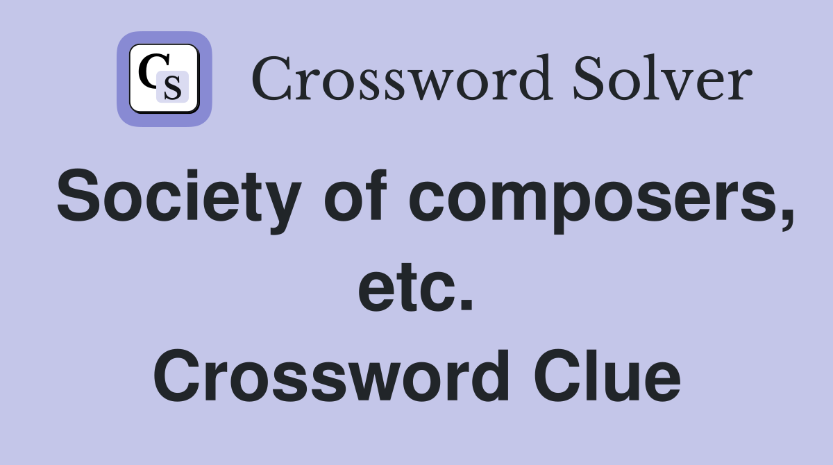 Society of composers, etc. Crossword Clue