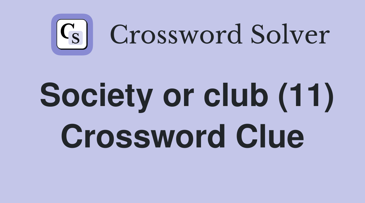 Society or club (11) Crossword Clue