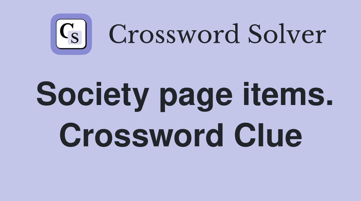 Society page items. Crossword Clue