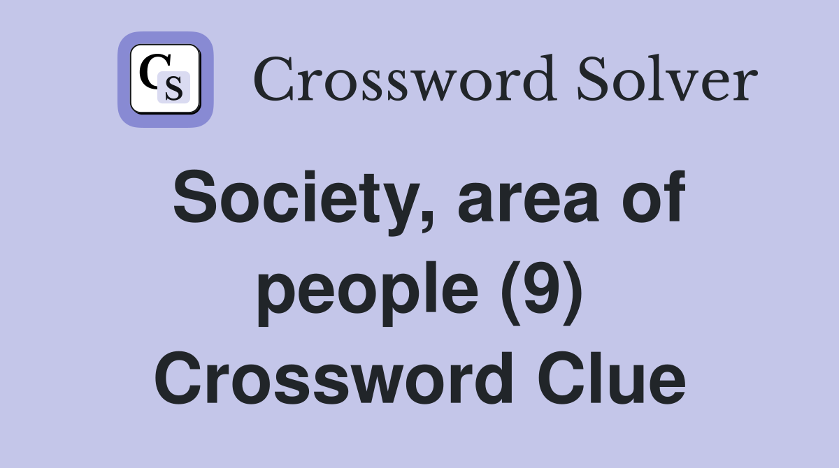Society, area of people (9) Crossword Clue
