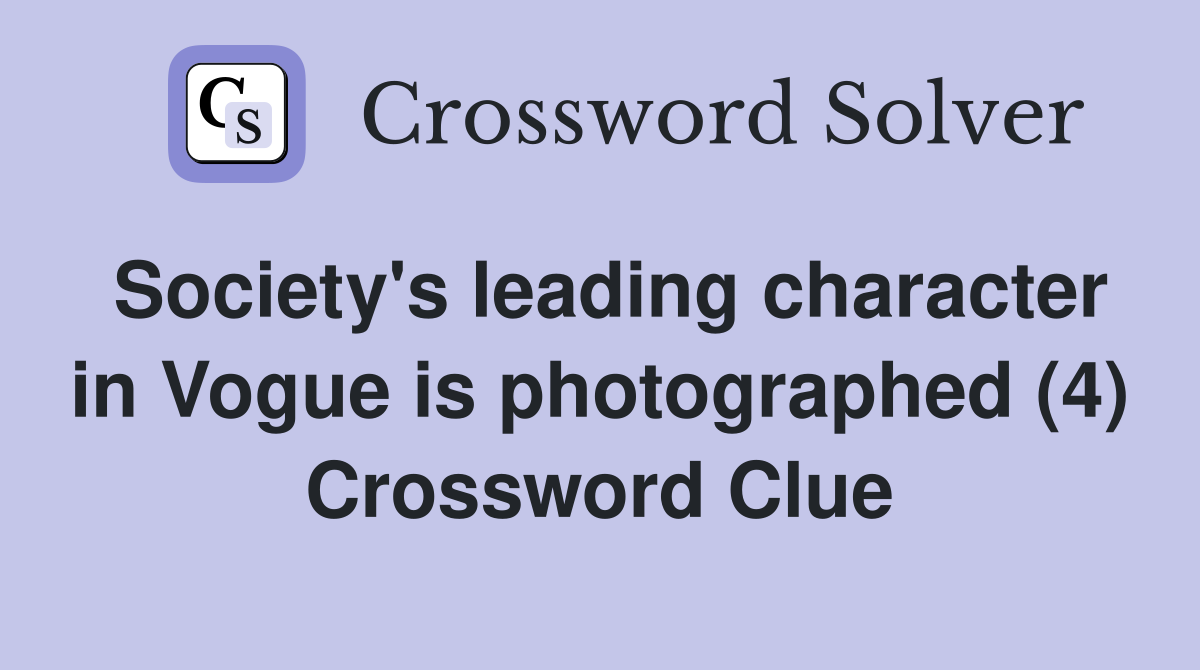 Society's leading character in Vogue is photographed (4) Crossword Clue
