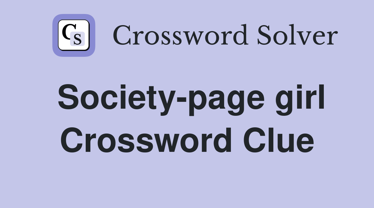 Society-page girl Crossword Clue