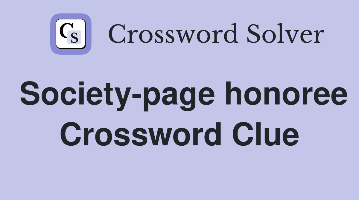 Society-page honoree Crossword Clue