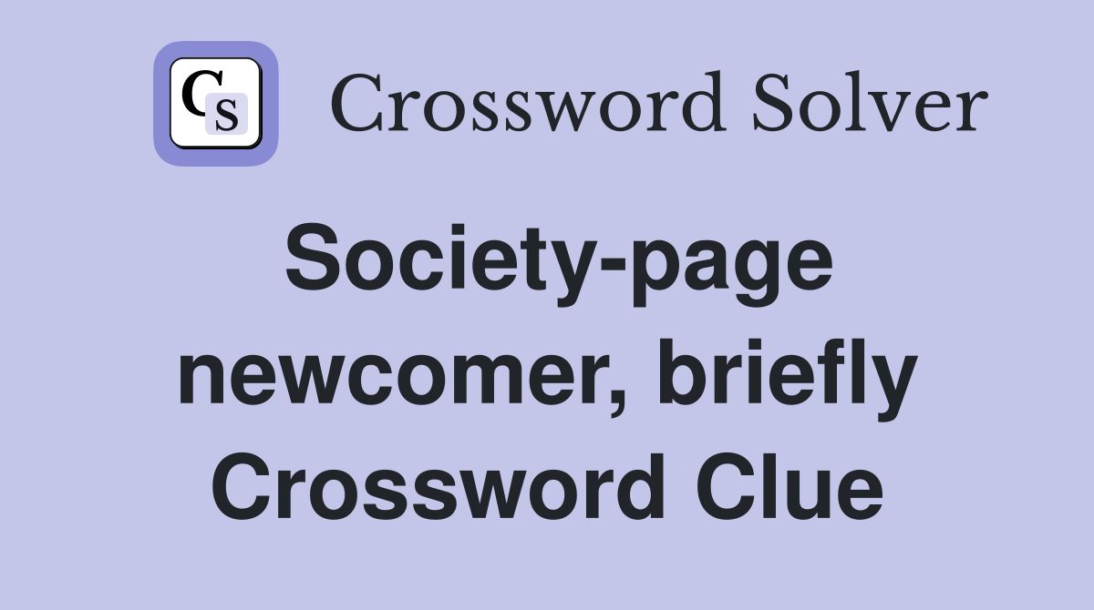 Society-page newcomer, briefly Crossword Clue