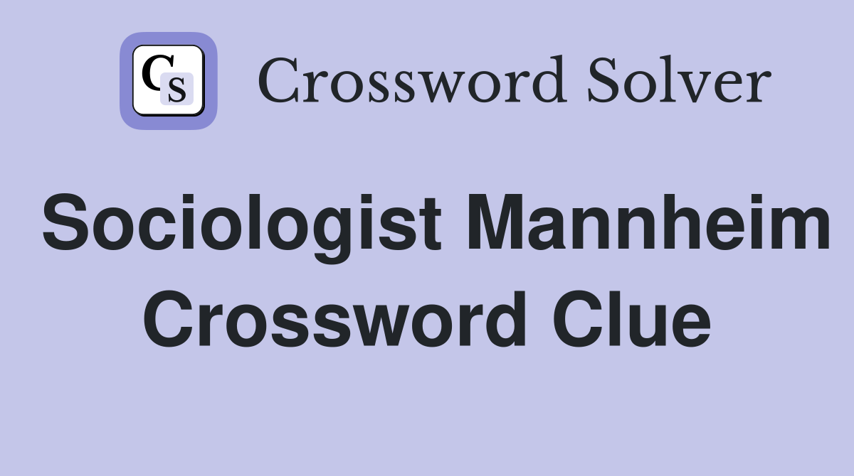Sociologist Mannheim Crossword Clue