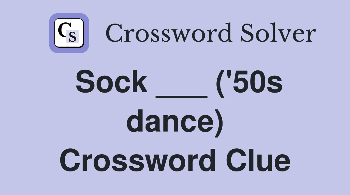 Sock ___ ('50s dance) Crossword Clue